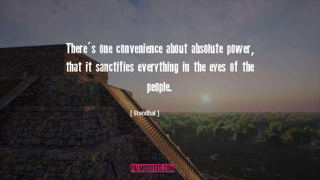 Stendhal Quotes: There's one convenience about absolute