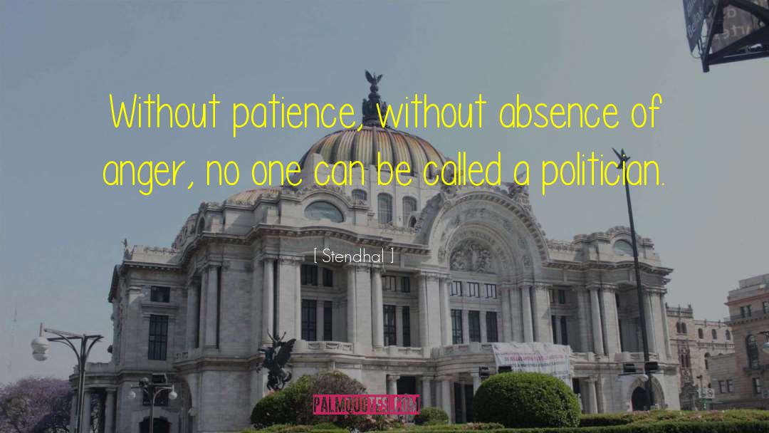 Stendhal Quotes: Without patience, without absence of