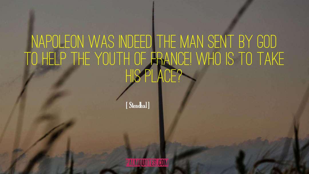 Stendhal Quotes: Napoleon was indeed the man