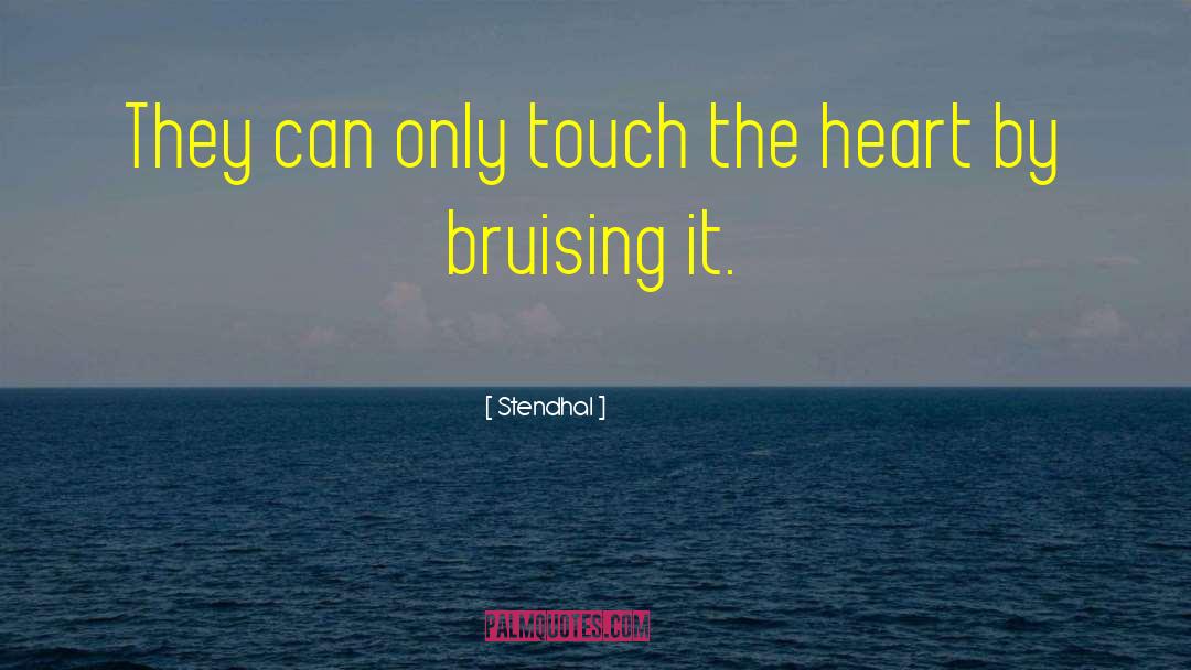 Stendhal Quotes: They can only touch the