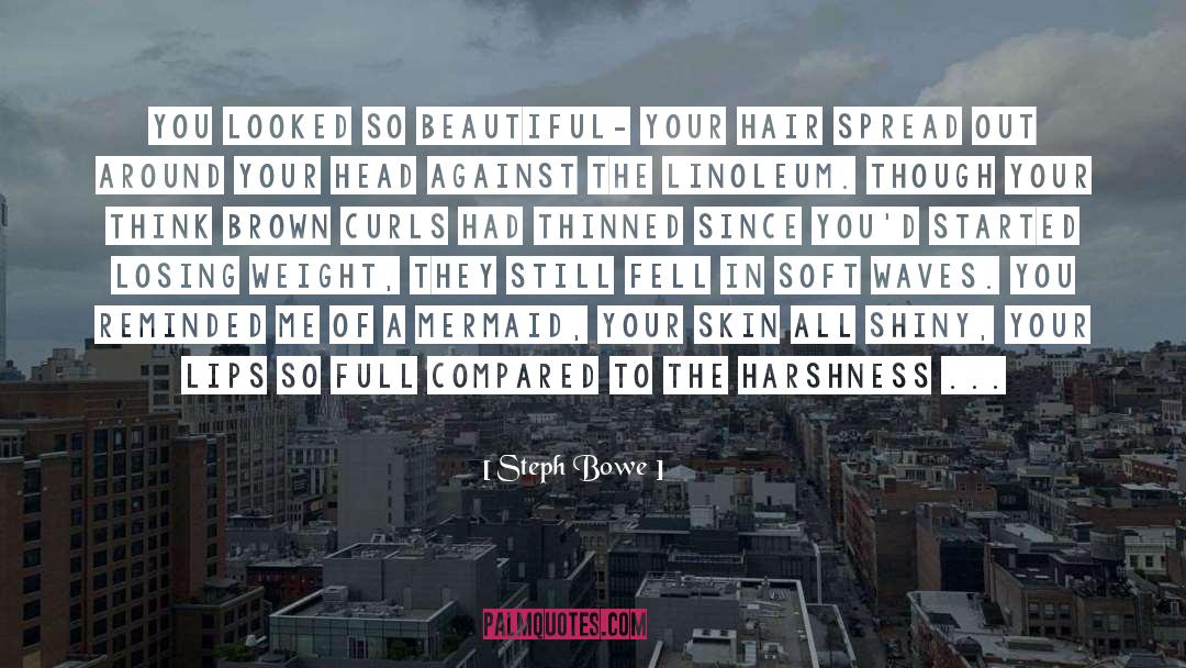 Steph Bowe Quotes: You looked so beautiful- your