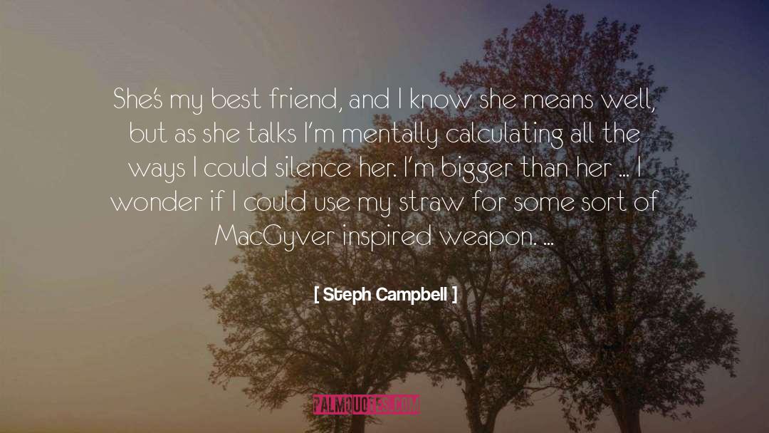 Steph Campbell Quotes: She's my best friend, and