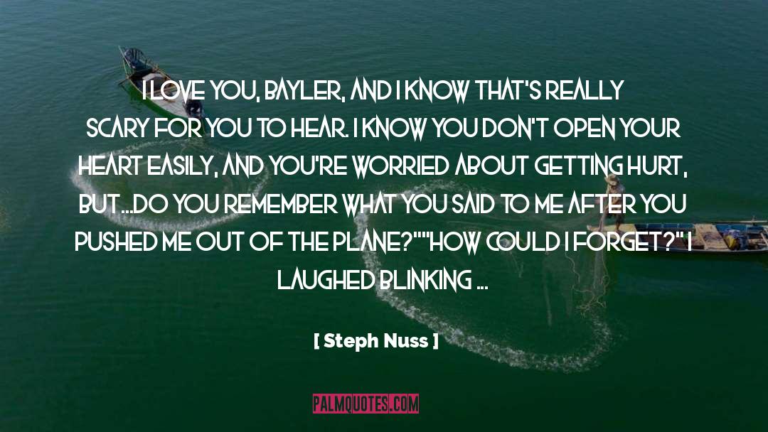Steph Nuss Quotes: I love you, Bayler, and