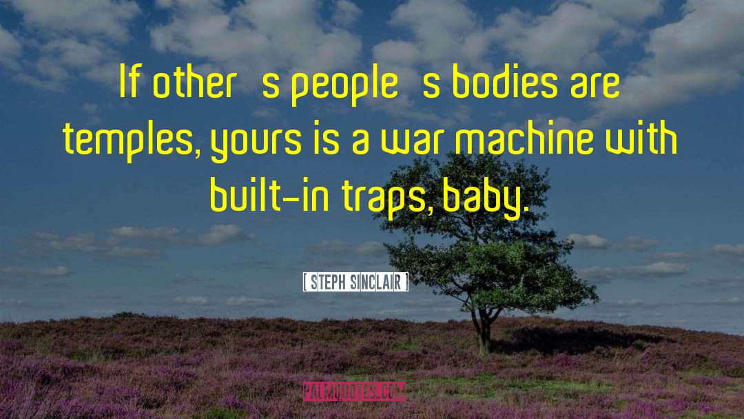 Steph Sinclair Quotes: If other's people's bodies are