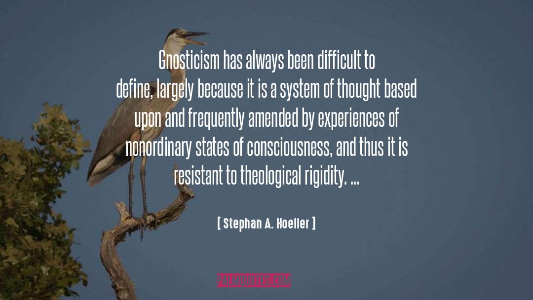 Stephan A. Hoeller Quotes: Gnosticism has always been difficult