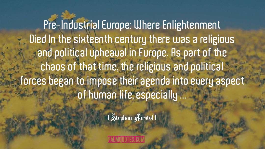 Stephan Aarstol Quotes: Pre-Industrial Europe: Where Enlightenment Died