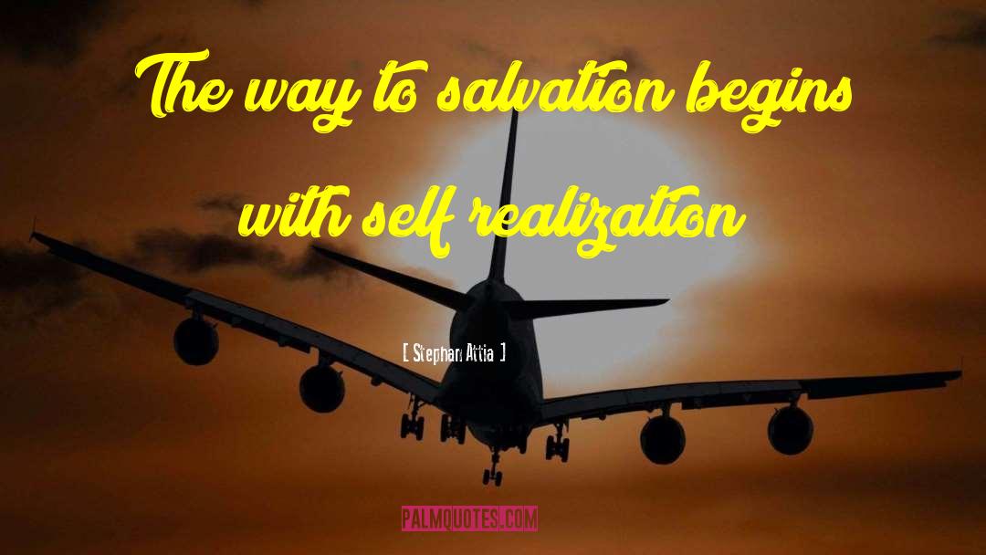 Stephan Attia Quotes: The way to salvation begins