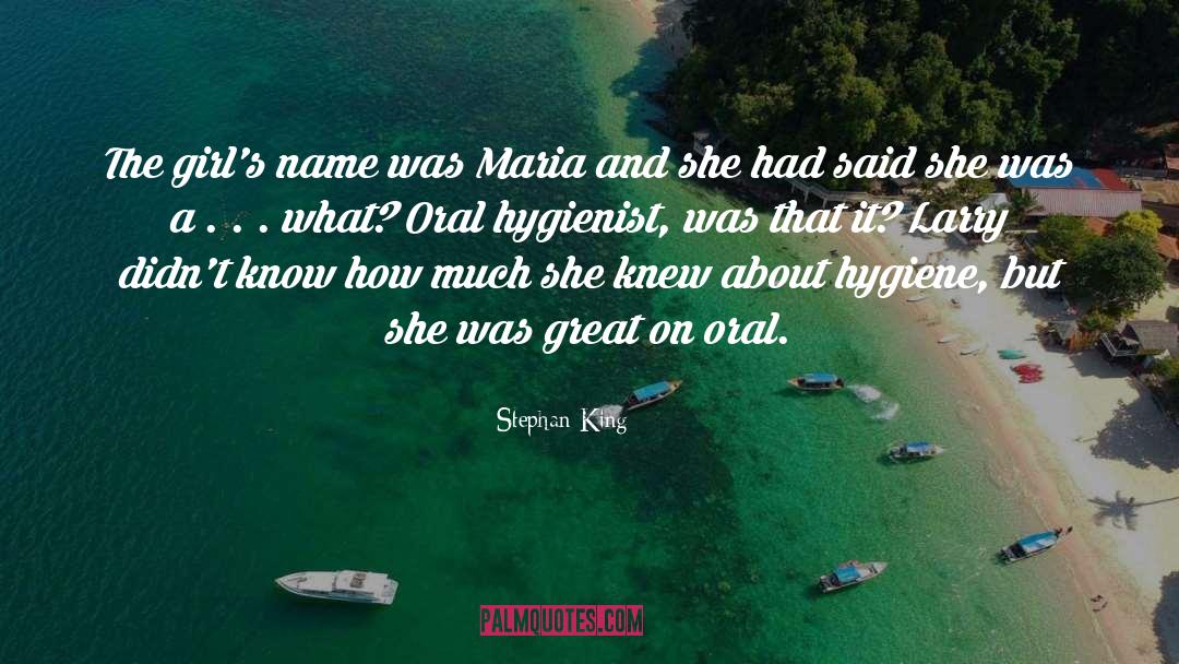 Stephan King Quotes: The girl's name was Maria