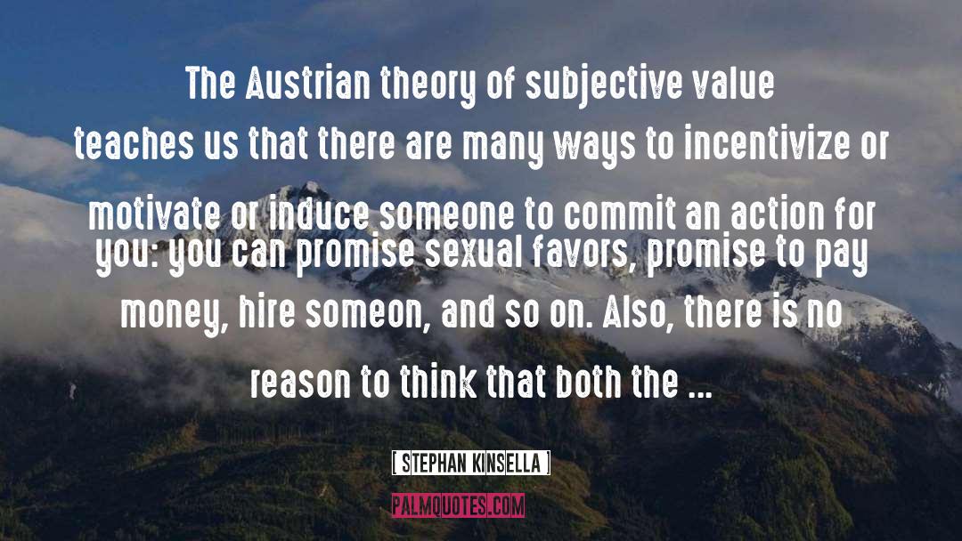 Stephan Kinsella Quotes: The Austrian theory of subjective