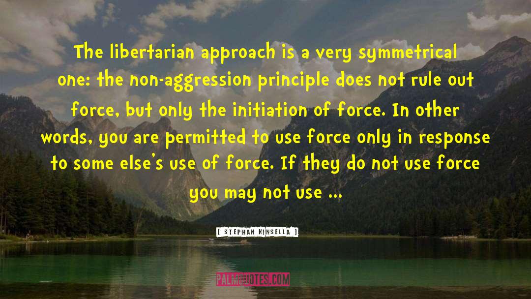 Stephan Kinsella Quotes: The libertarian approach is a