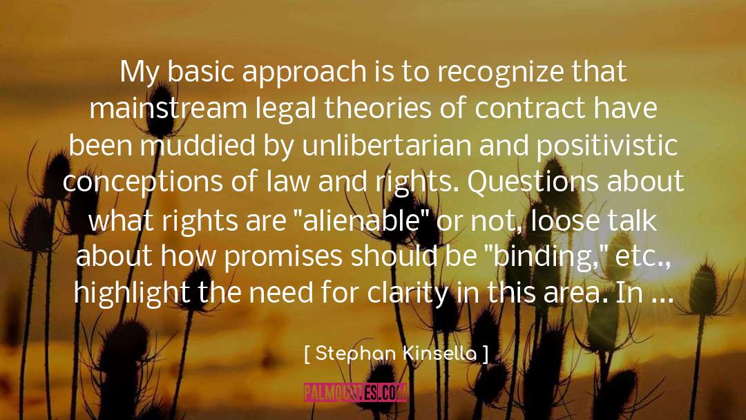 Stephan Kinsella Quotes: My basic approach is to