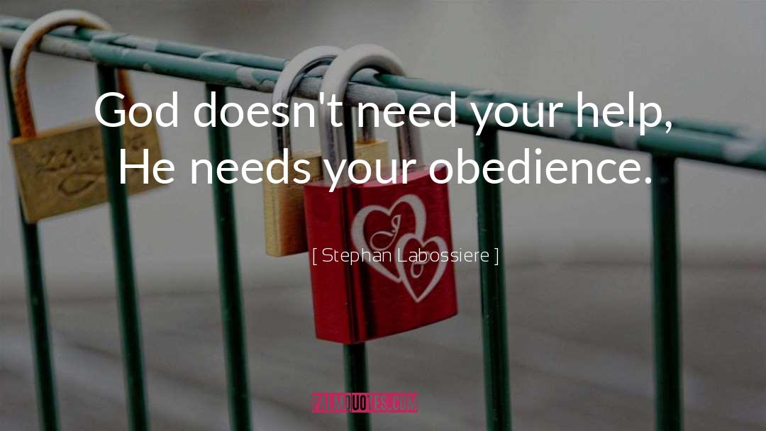 Stephan Labossiere Quotes: God doesn't need your help,