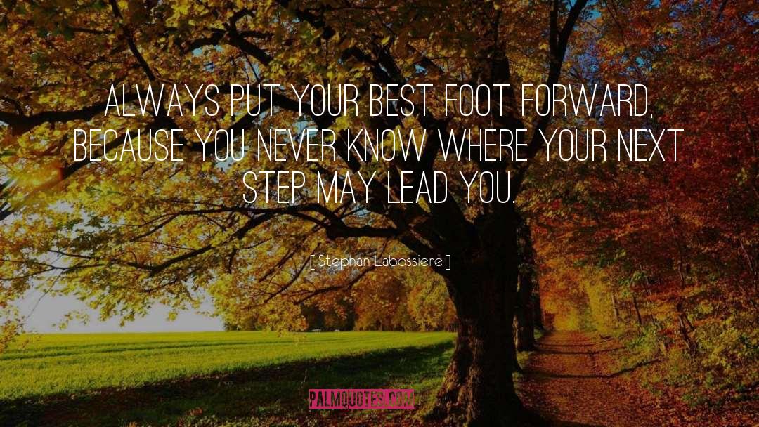 Stephan Labossiere Quotes: Always put your best foot