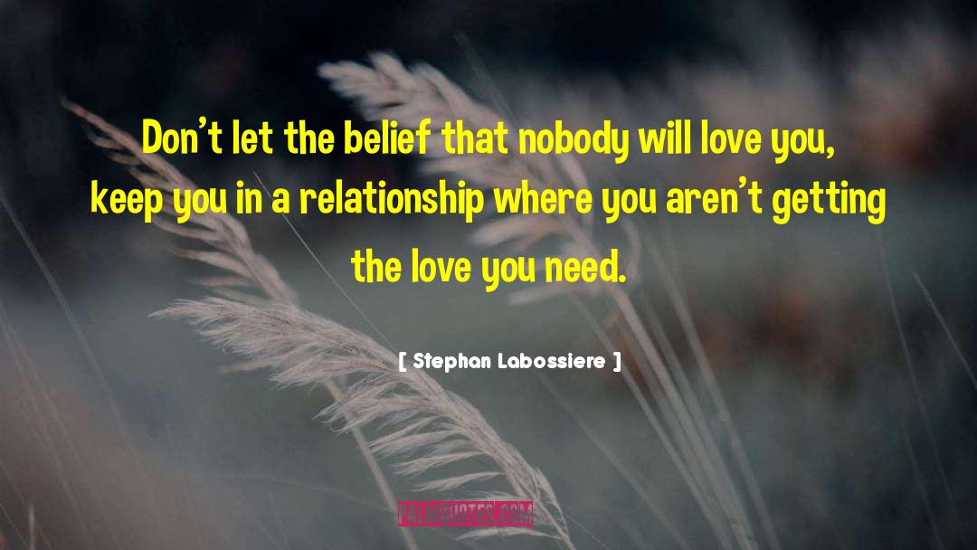 Stephan Labossiere Quotes: Don't let the belief that