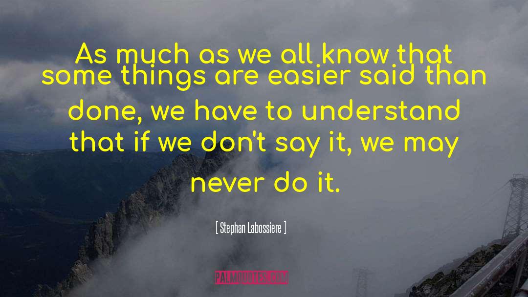 Stephan Labossiere Quotes: As much as we all