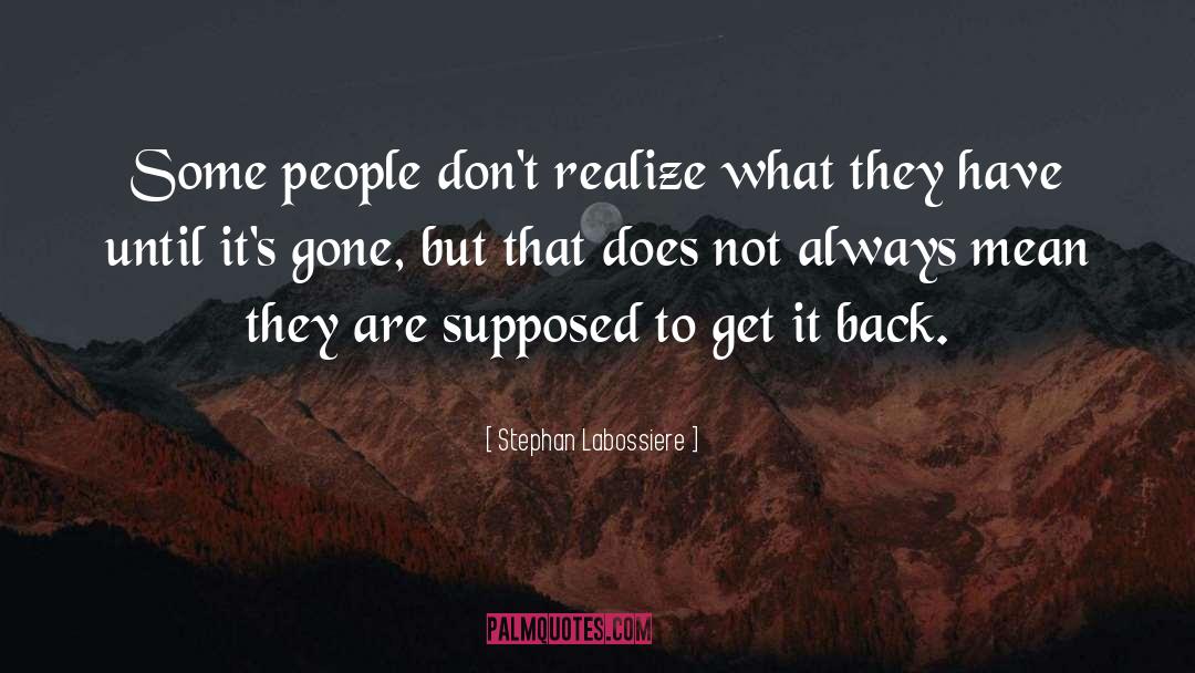 Stephan Labossiere Quotes: Some people don't realize what