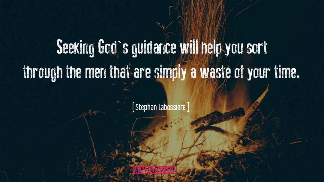 Stephan Labossiere Quotes: Seeking God's guidance will help