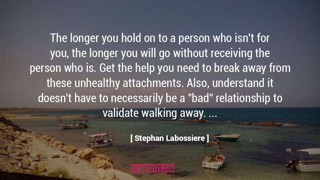Stephan Labossiere Quotes: The longer you hold on