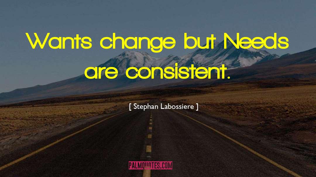 Stephan Labossiere Quotes: Wants change but Needs are