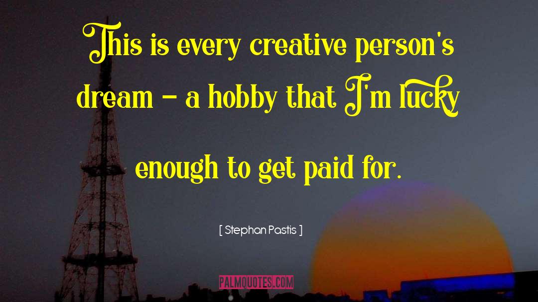 Stephan Pastis Quotes: This is every creative person's