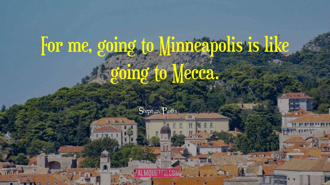 Stephan Pastis Quotes: For me, going to Minneapolis