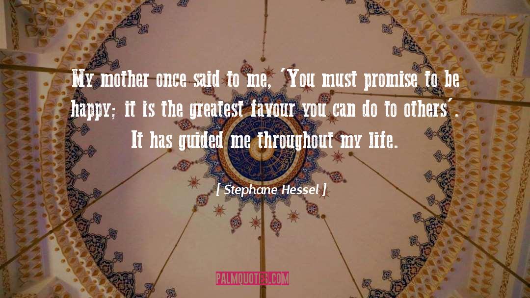 Stephane Hessel Quotes: My mother once said to