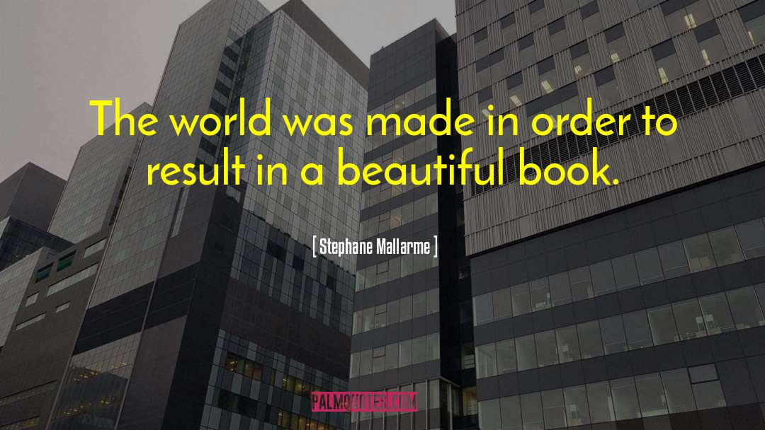 Stephane Mallarme Quotes: The world was made in