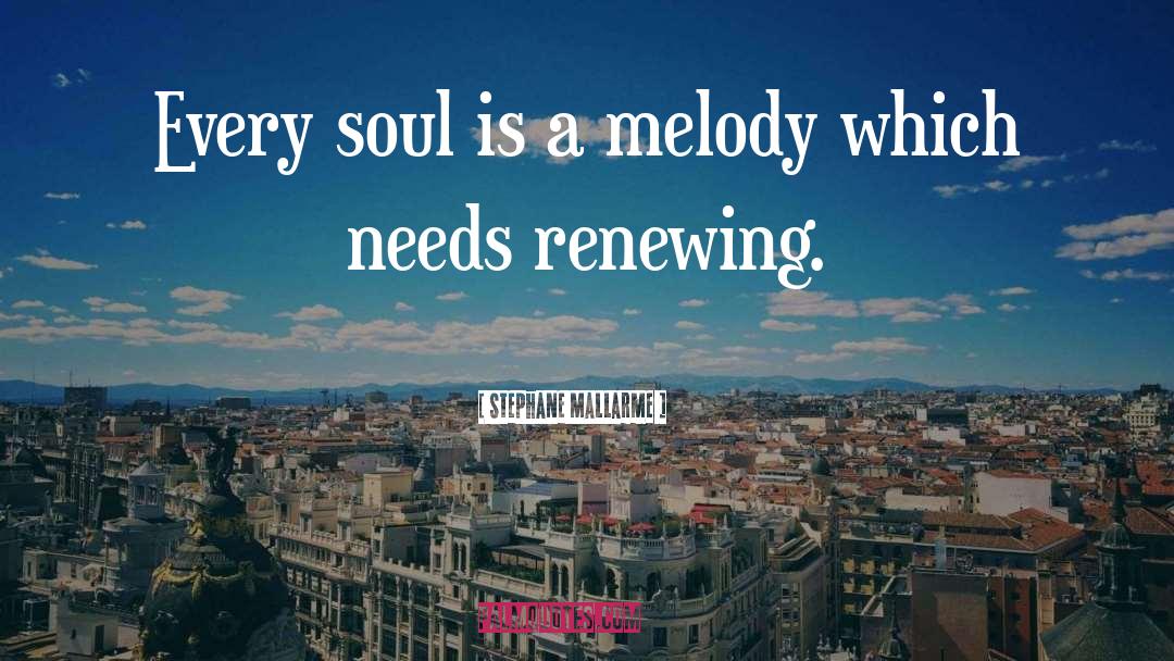 Stephane Mallarme Quotes: Every soul is a melody