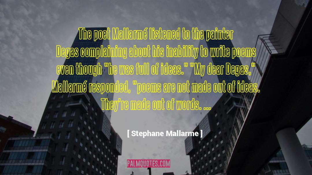 Stephane Mallarme Quotes: The poet Mallarmé listened to