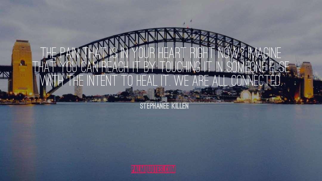 Stephanee Killen Quotes: The pain that is in