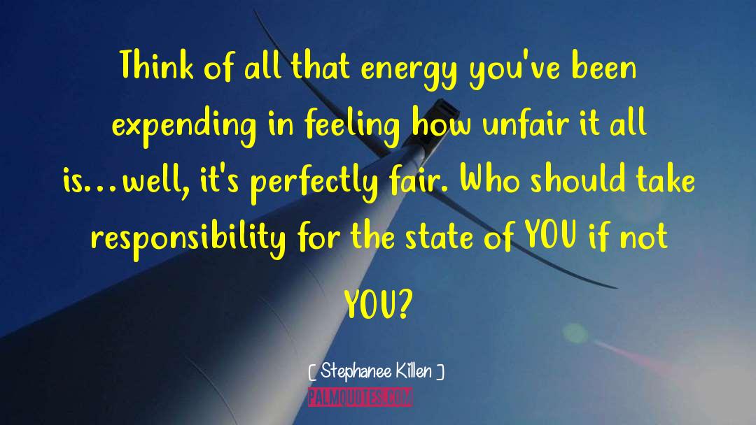 Stephanee Killen Quotes: Think of all that energy