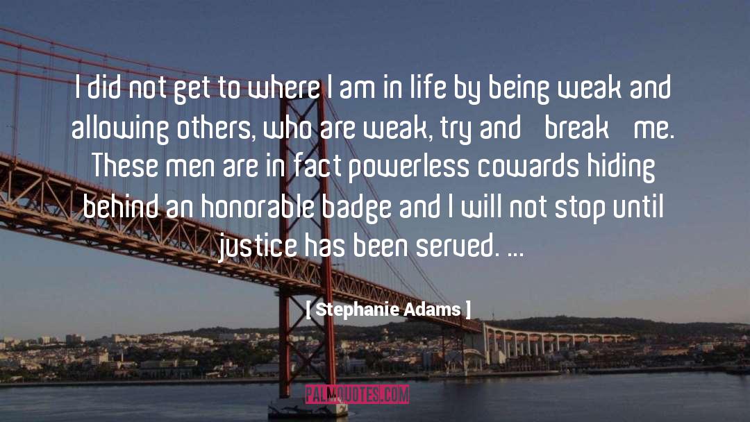 Stephanie Adams Quotes: I did not get to
