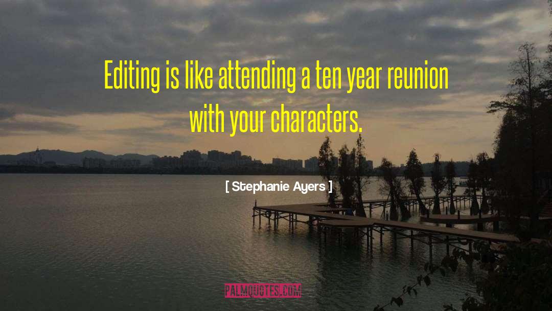 Stephanie Ayers Quotes: Editing is like attending a
