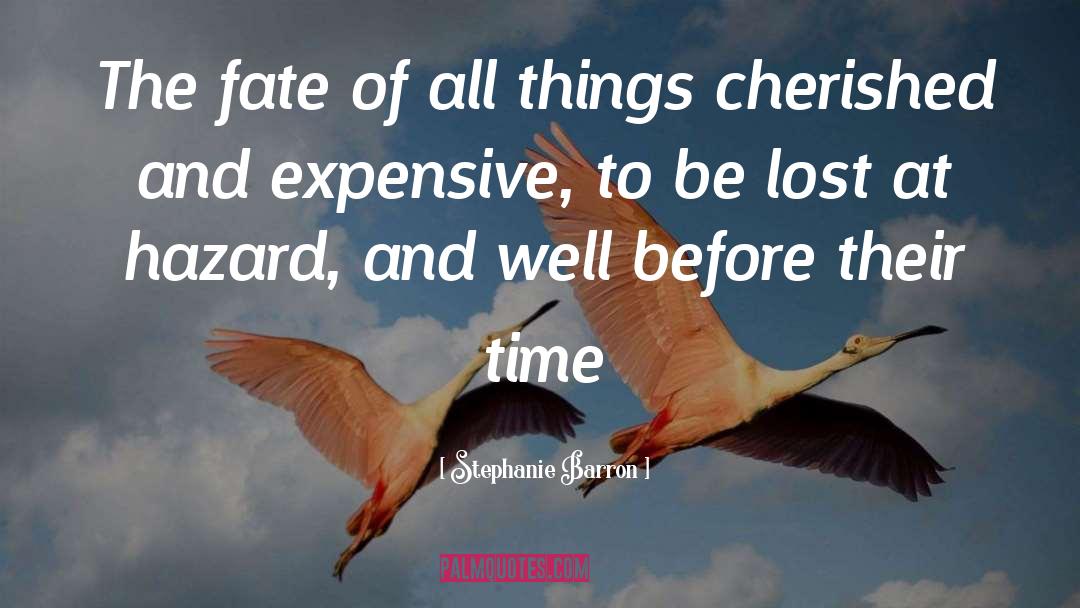 Stephanie Barron Quotes: The fate of all things