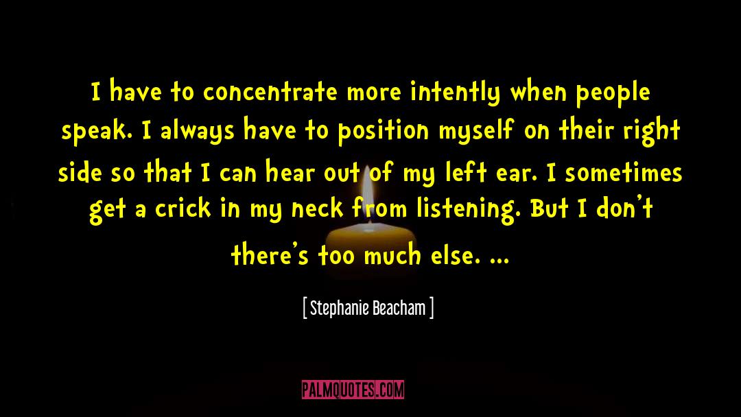 Stephanie Beacham Quotes: I have to concentrate more