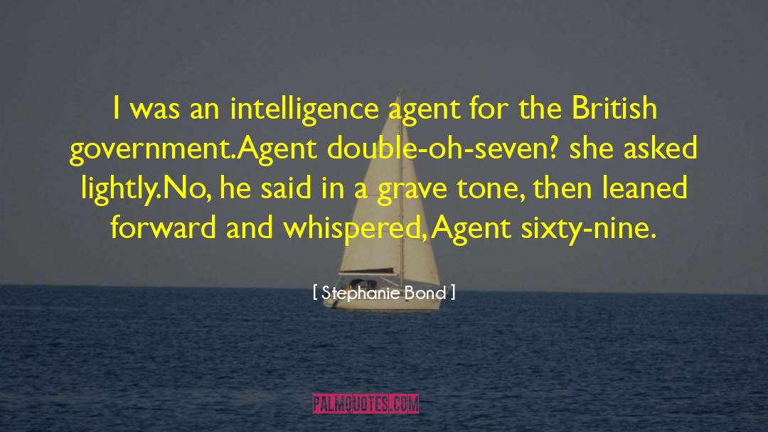 Stephanie Bond Quotes: I was an intelligence agent