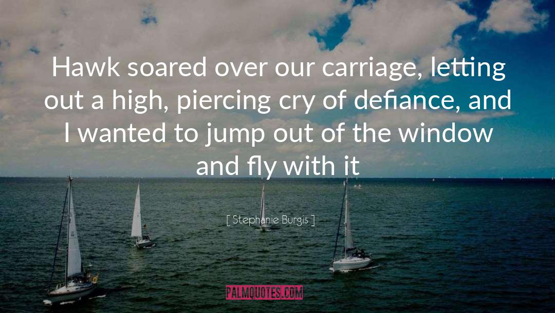 Stephanie Burgis Quotes: Hawk soared over our carriage,