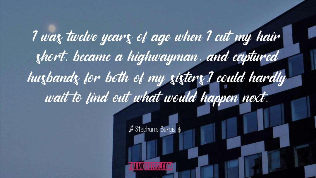 Stephanie Burgis Quotes: I was twelve years of