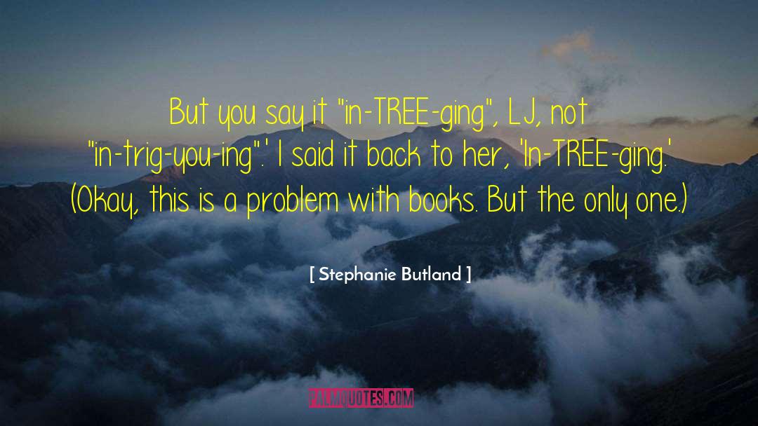 Stephanie Butland Quotes: But you say it 