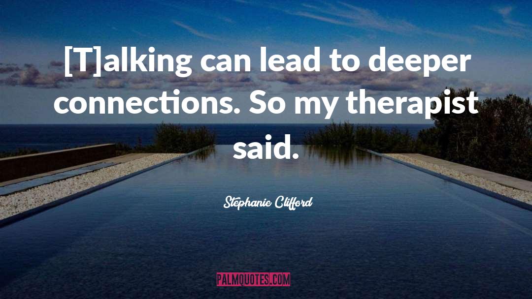 Stephanie Clifford Quotes: [T]alking can lead to deeper