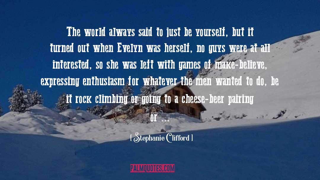 Stephanie Clifford Quotes: The world always said to