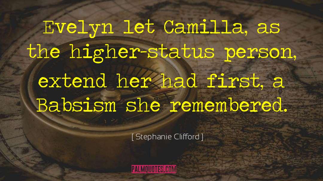 Stephanie Clifford Quotes: Evelyn let Camilla, as the