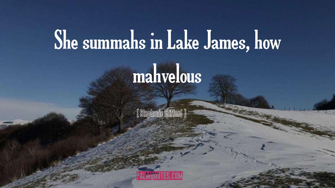 Stephanie Clifford Quotes: She summahs in Lake James,