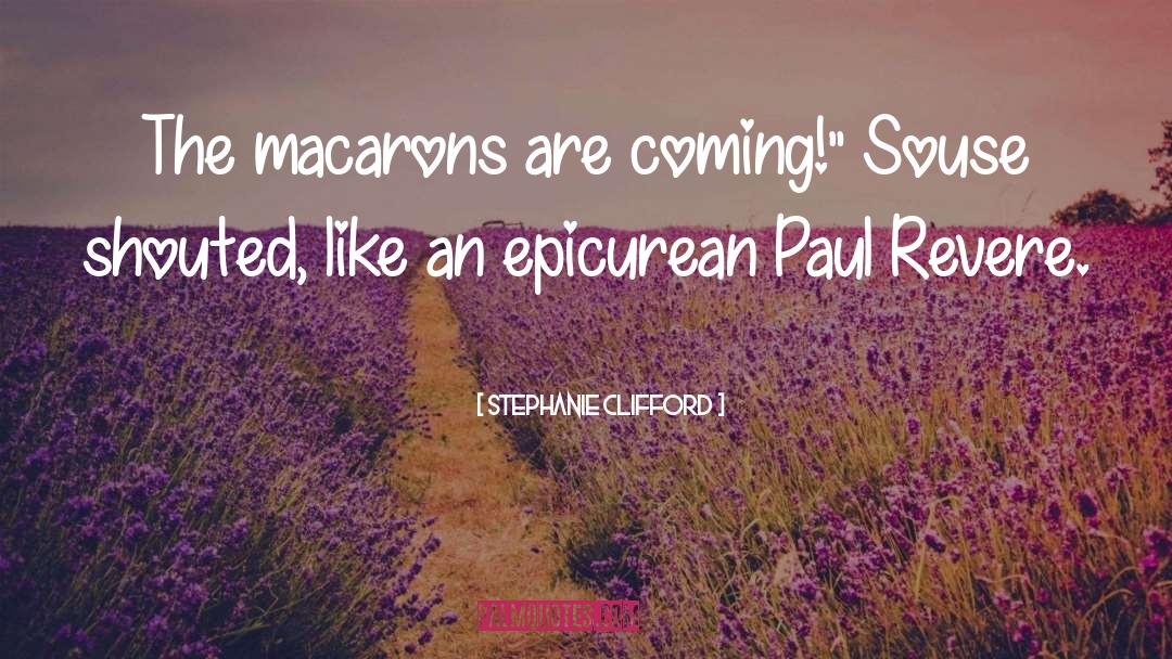 Stephanie Clifford Quotes: The macarons are coming!