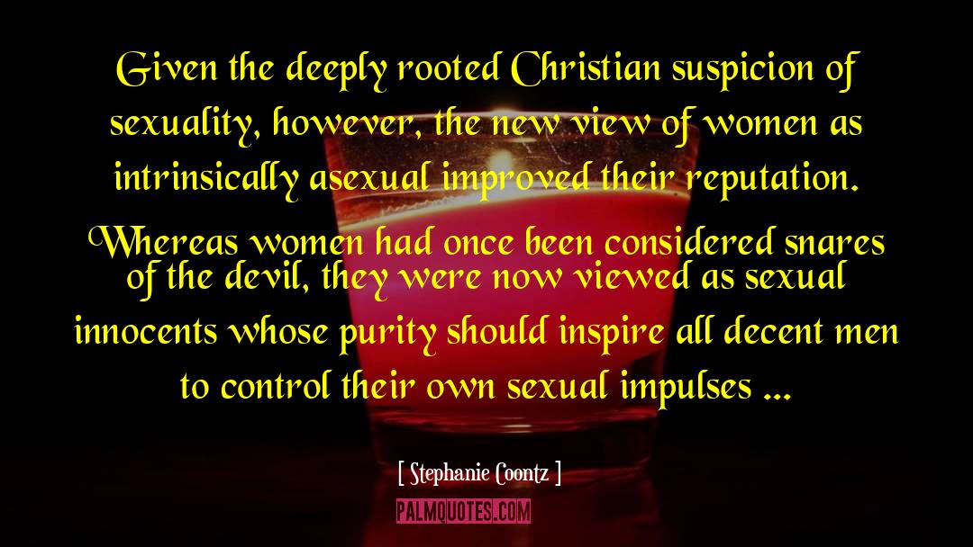 Stephanie Coontz Quotes: Given the deeply rooted Christian