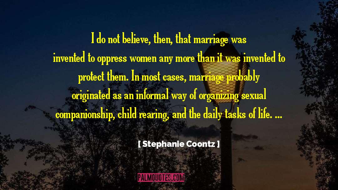 Stephanie Coontz Quotes: I do not believe, then,