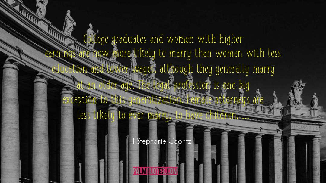 Stephanie Coontz Quotes: College graduates and women with