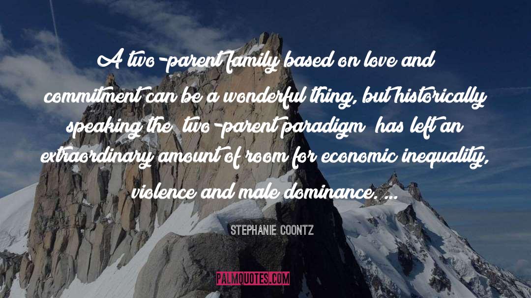 Stephanie Coontz Quotes: A two-parent family based on