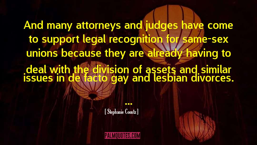 Stephanie Coontz Quotes: And many attorneys and judges