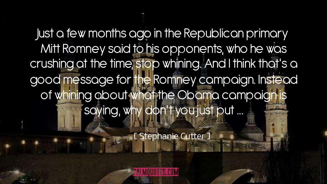 Stephanie Cutter Quotes: Just a few months ago